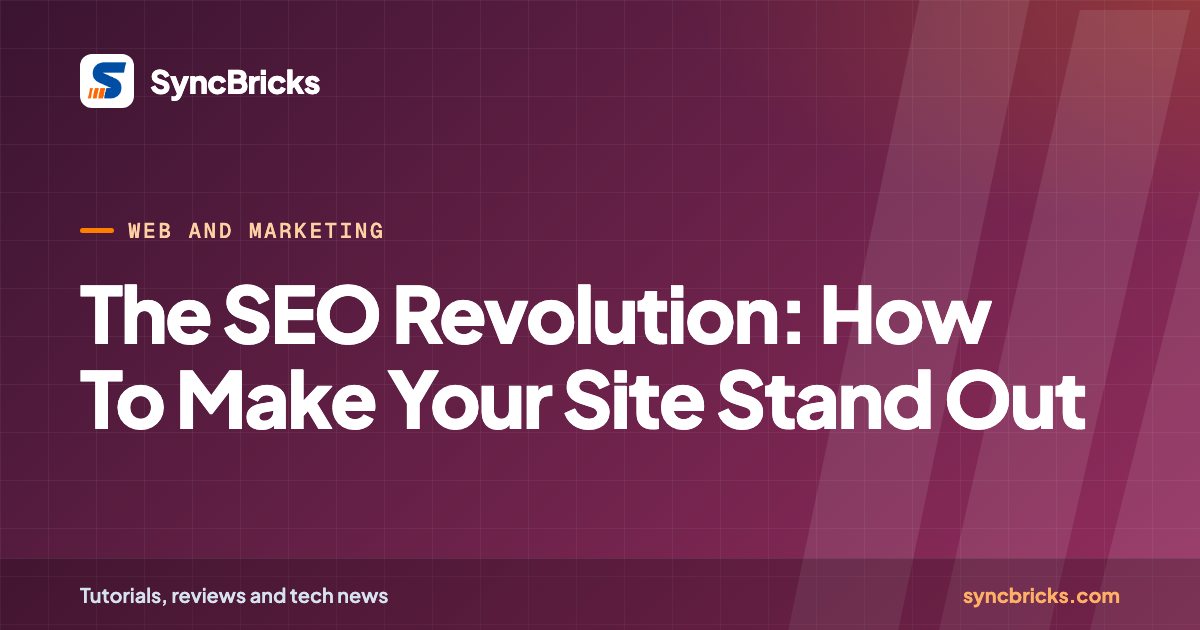 The SEO Revolution: How To Make Your Site Stand Out: SyncBricks cover