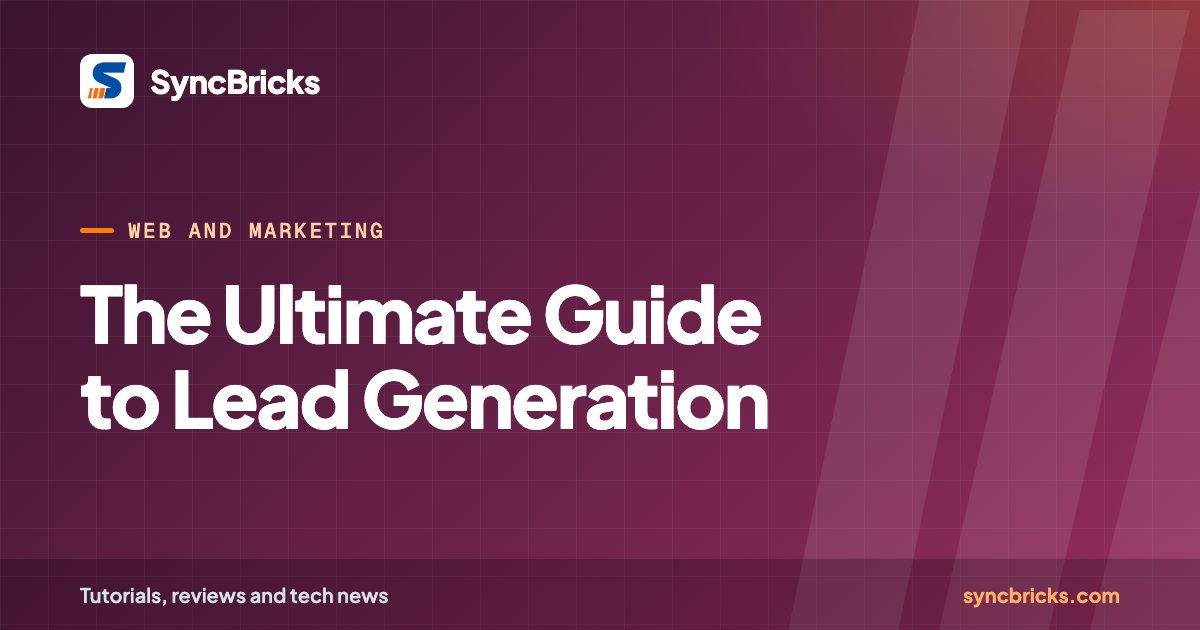 The Ultimate Guide to Lead Generation: SyncBricks cover