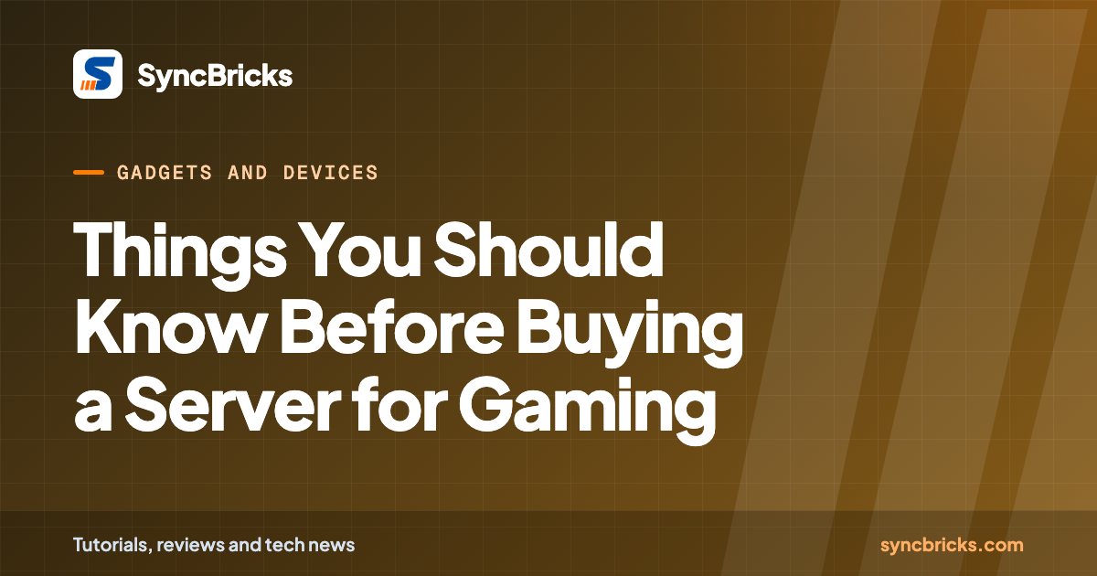 Things You Should Know Before Buying a Server for Gaming: SyncBricks cover