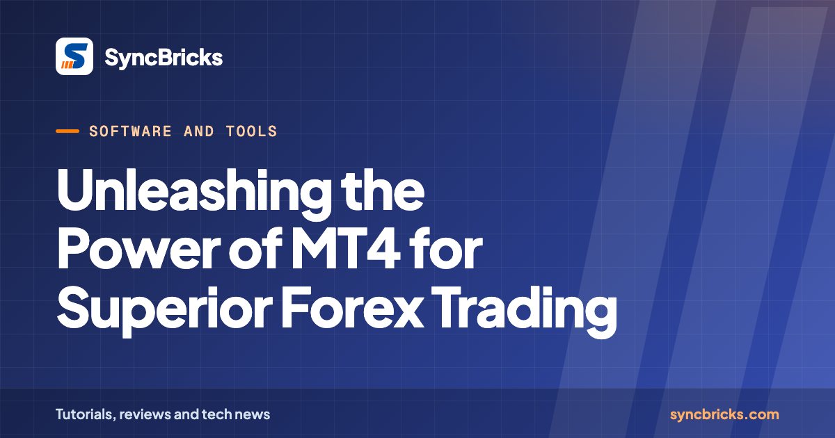 Unleashing the Power of MT4 for Superior Forex Trading: SyncBricks cover
