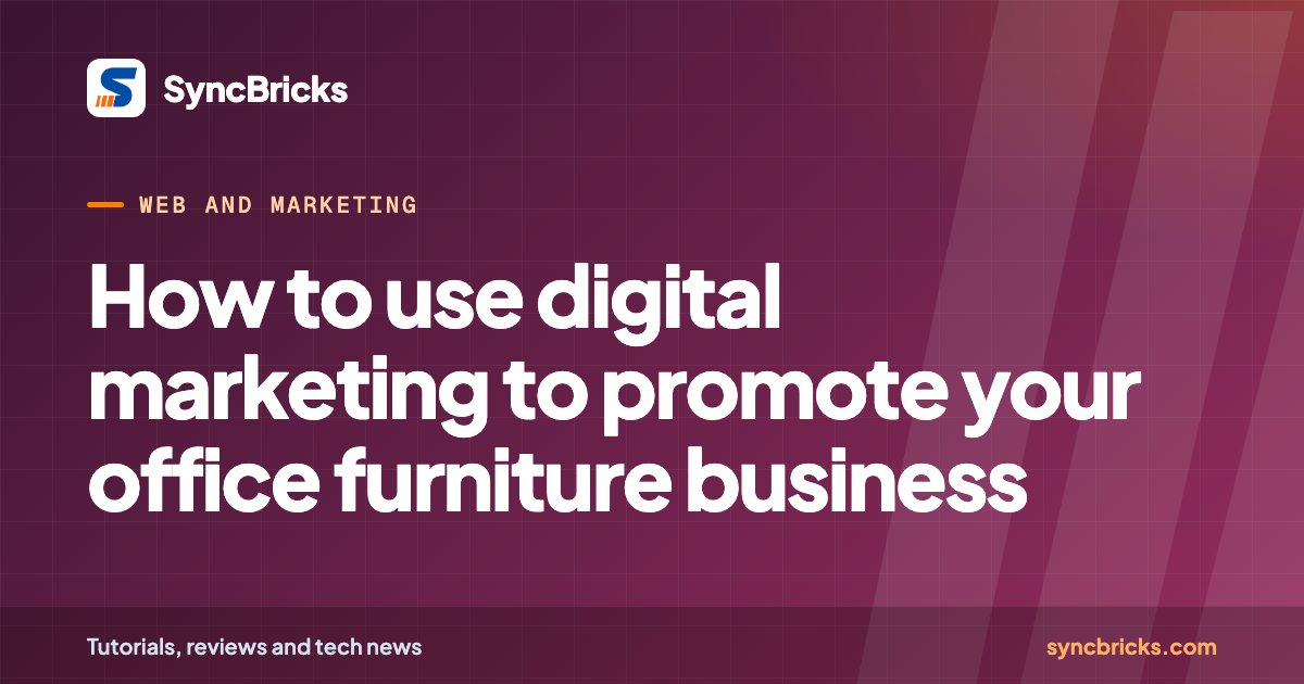 How to use digital marketing to promote your office furniture business: SyncBricks cover