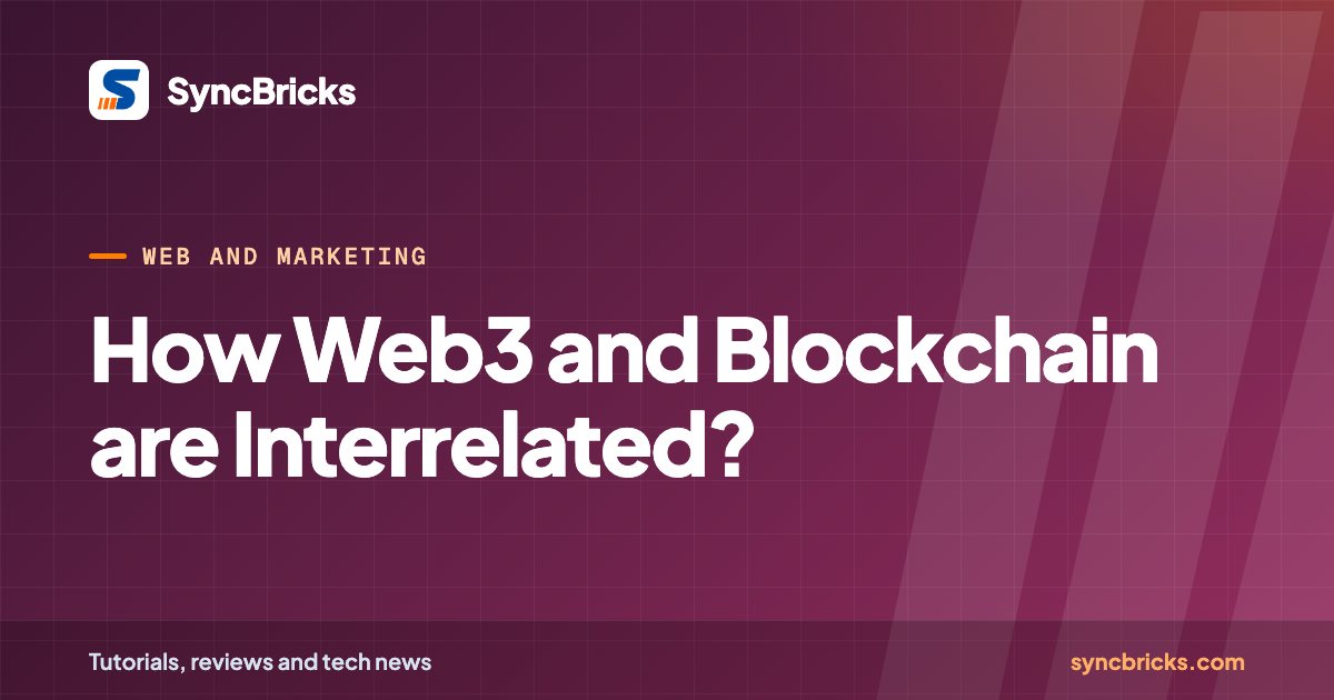 How Web3 and Blockchain are Interrelated?: SyncBricks cover