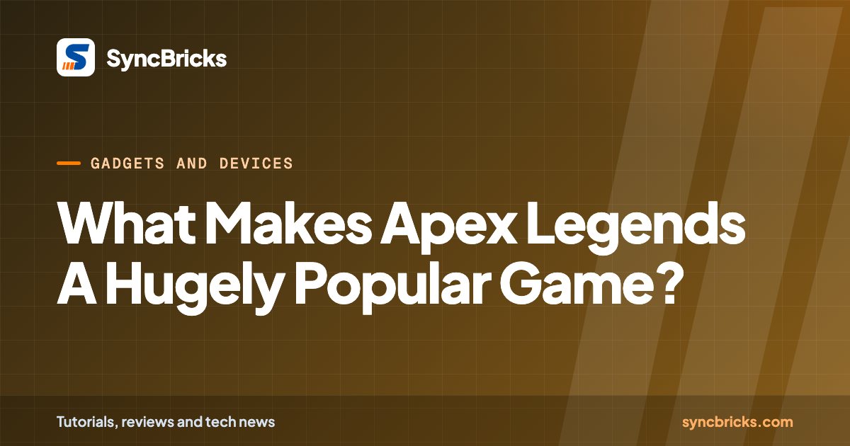 What Makes Apex Legends A Hugely Popular Game?: SyncBricks cover