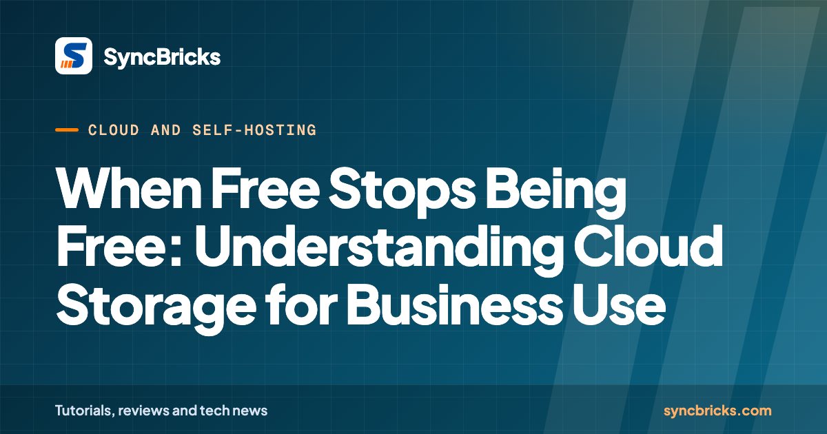 When Free Stops Being Free: Understanding Cloud Storage for Business Use: SyncBricks cover