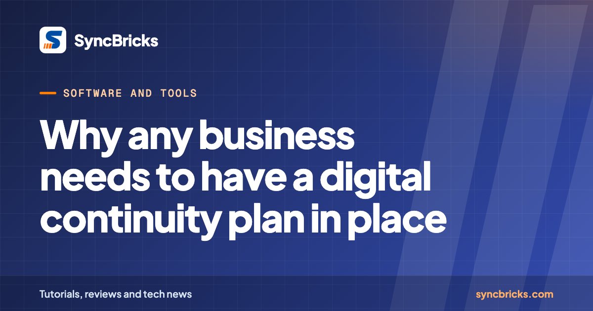 Why any business needs to have a digital continuity plan in place: SyncBricks cover