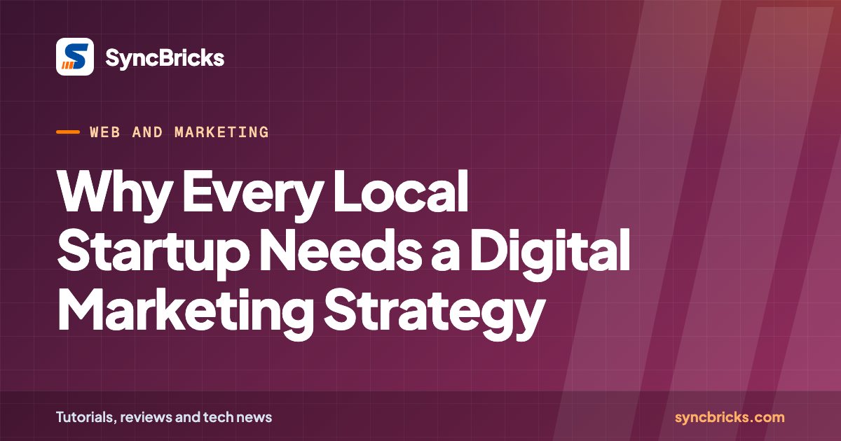Why Every Local Startup Needs a Digital Marketing Strategy: SyncBricks cover