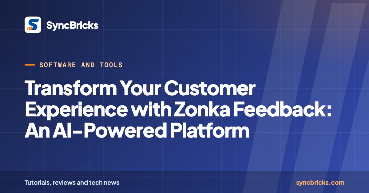 Transform Your Customer Experience with Zonka Feedback: An AI-Powered Platform: SyncBricks cover