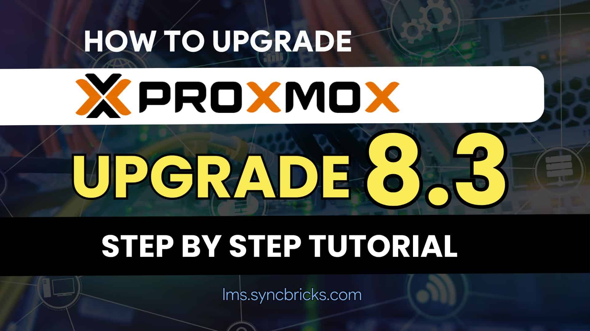HOW TO UPGRADE PROXMOX 8.3