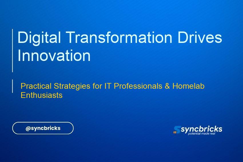 Discover how digital transformation fosters innovation culture with practical strategies for IT professionals and homelab enthusiasts to develop cutting-edge solutions and maintain competitive advantage.